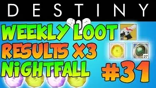 Destiny: Weekly Loot Rewards #31 &ndash; Nightfall &ndash; Loot Results x3 &ndash; Exotic - Legendary Looting Results