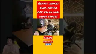 reaksi donkey dan oura gpx kalah dari Kings esport #shorts