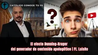 El efecto Dunning-Kruger del generador de contenido apolog&eacute;tico | Ft. LuisRo