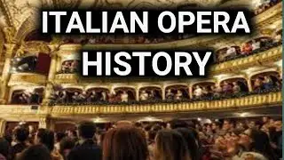 History Of Italian Opera | Italian Opera Composers | Famous Opera Songs | Italian Opera Singers
