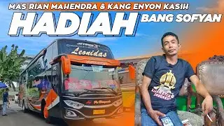 BANG SOFYAN TERHARU HADIAH MAS RIAN MAHENDRA & KANG ENYON || CERITA DRIVER PO HARYANTO 