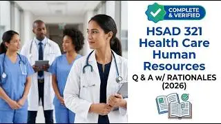 HSAD 321 Health Care Human Resources Q & A w/ Rationales 2026 (Complete And Verified Study material)