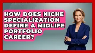 How Does Niche Specialization Define A Midlife Portfolio Career? - Midlife Reset Coach