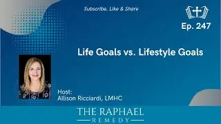 Ep. 247 Life Goals vs. Lifestyle Goals