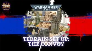 Terrain Setup: The Convoy - Warhammer 40,000 - Behind the Scenes
