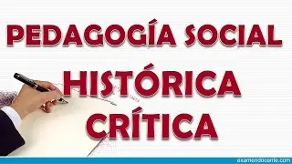 PEDAGOG&Iacute;A SOCIAL O HIST&Oacute;RICA CR&Iacute;TICA - examen docente