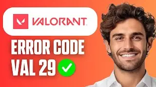 How To Fix Valorant Error Code VAL 29 - New Method 2026
