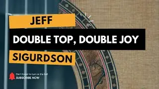 Double Top, Double Joy - Jeff Sigurdson&rsquo;s Masterpiece