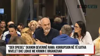 &ldquo;Der Spiegel&rdquo; skanon qeverin&euml; Rama: Korrupsion n&euml; t&euml; gjitha nivelet dhe lidhje me krimin