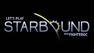 Let's Play: StarBound #1 (w/ Commentary)