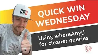 Using whereAny() for cleaner queries in Eloquent | Laravel | Tutorial | Quick Win Wednesday #QWW