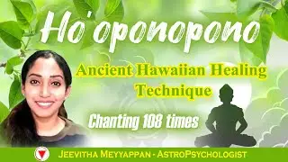 Ho'oponopono Healing Meditation 108 times -  Jeevitha Meyyappan
