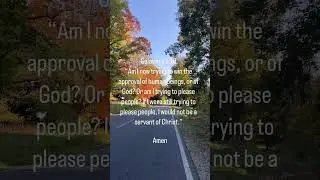 Am I Looking for approval of man or God?  #bible #scripture #approval