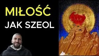 Miłość jak szeol | o. Krzysztof Pałys OP