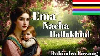 Ema Nacha Hallakhini || Rabindra Luwang