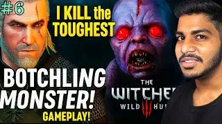 I KILL the TOUGHEST BOTCHLING MONSTER! The Witcher Wild Hunt 3 GAMEPLAY! #6