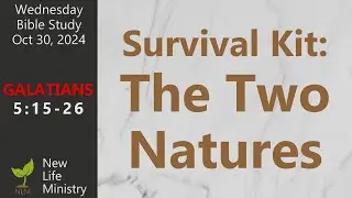 Survival Kit: The Two Natures - Wednesday Bible Study - October 30, 2024