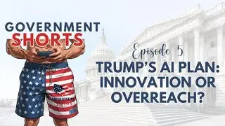 Trump&rsquo;s AI Action Plan: Innovation, Free Speech, or Federal Overreach? | Government Shorts Ep. 5