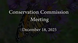 Conservation Commission Meeting - December 18, 2025