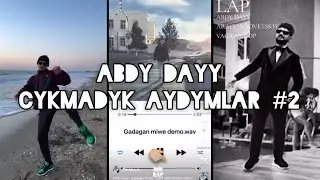 Abdy Dayy | &Ccedil;YKMADYK A&Yacute;DYMLAR #2 ( TMRAP / TURKMEN RAP )