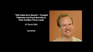 David Mills - Coastal Fisheries and Food Security in Post-Conflict Timor-Leste