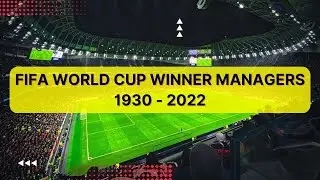 FIFA World Cup Winner Managers 1930 - 2022