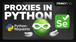 How to Set Up Proxies in Python: requests and Selenium