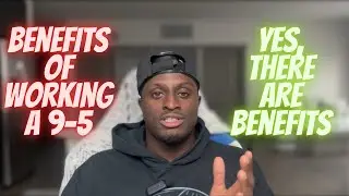Top 3 Benefits of Working a 9-5 Job!