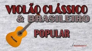 Aprenda Música - Violão Clássico & Brasileiro