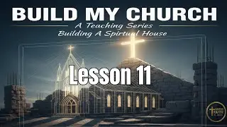 UNFIJ Build My church Lesson 11  The Completed House 1