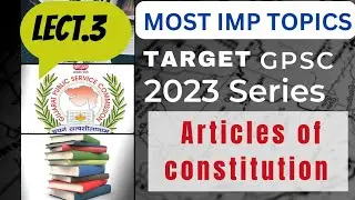 L3 imp articles of constitution | TARGET GPSC PRELIMS | MOST IMP TOPICS SERIES || #gpsc