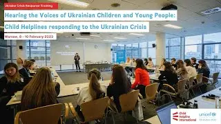 Ukraine Crisis Response Training in Warsaw | Child Helplines responding to the Ukrainian Crisis