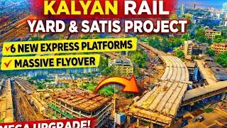 Kalyan Junction Mega Upgrade 😱 6 New Platforms | Rail Yard Remodelling + SATIS Big Update 2026