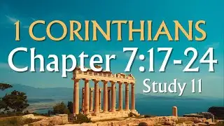 1 Corinthians 7:17-24 • (Study #11) • Live as you were called