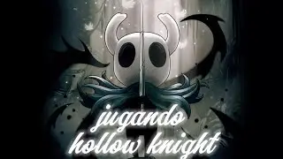 Jugando HOLLOW KNIGHT me mori a la primera 😎😎 Parte 1
