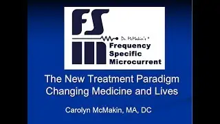 Into To Frequency Specific Microcurrent Webinar - The New Treatment Paradigm -By Dr. Carolyn McMakin