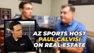 Mark's Real Estate Moment - Sports Icon, Paul Calvisi, talks about Arizona Real Estate