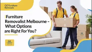 Furniture Removalist Melbourne &ndash; What Options Are Right For You?