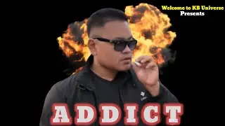 Addict (Assamese short movie)!!welcome to KB universe!!!
