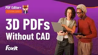 How to Open, Review & Create 3D PDFs in Foxit PDF Editor | Measure, Comment & Embed 3D Models