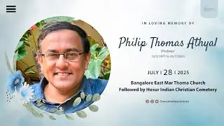 In loving memory of Philip Thomas Athyal |July 28th 2025 @ 9:30 AM | Bangalore East Mar Thoma Church