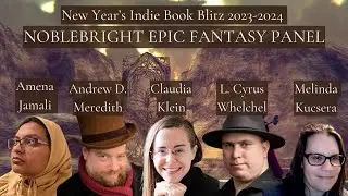 Noblebright Epic Fantasy Author Panel: New Years Indie Book Blitz 2023-2024