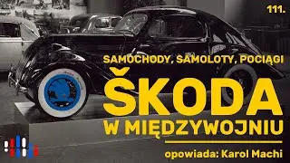 Škoda w międzywojniu. Trudne początki wielkiego, motoryzacyjnego sukcesu | opowiada: Karol Machi
