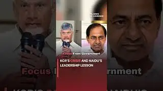 KCR&rsquo;s Crisis and Naidu&rsquo;s Leadership Lesson #politics
