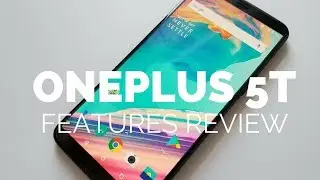 OnePlus 5T Features Review  You NEED to KNOW!