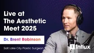 E45. Dr. Brent Robinson on Authentic Marketing and the Future of Aesthetic Surgery