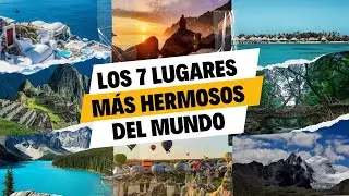 Los 7 Lugares Más Hermosos del Mundo que Deberías Visitar