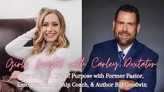 How to Live a Life of Purpose with Former Pastor, Executive Leadership Coach, & Author Bill Goodwin