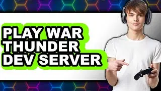 How To Play War Thunder Dev Server - Full Guide