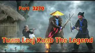 Tuam Leej Kuab The Legend Hmong Warrior  (Part 3270)